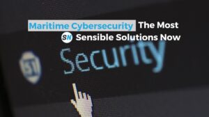 Maritime Cybersecurity: The Most Sensible Solutions in 2025