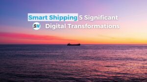 Smart Shipping: 5 Significant Digital Transformations