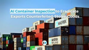 How AI-Based Container Inspection Could Eradicate the Exports of Counterfeited & Stolen Goods